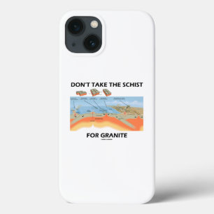Don't Take The Schist For Granite Geology Humour iPhone 13 Case