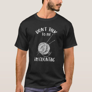 Don't Talk Counting Crochet Crocheting Crochet Cro T-Shirt