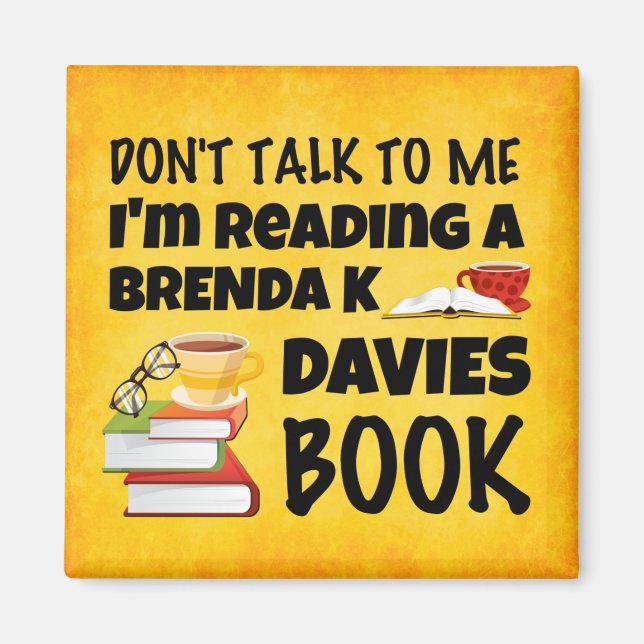 Don't Talk I'm Reading A Brenda K Davies book Magnet (Front)