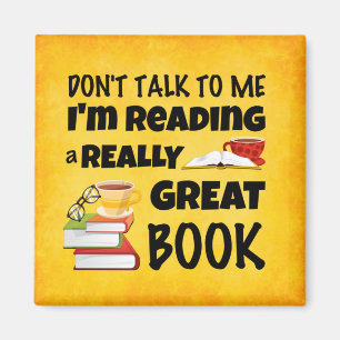 Don't Talk I'm Reading A Really Great Book Magnet