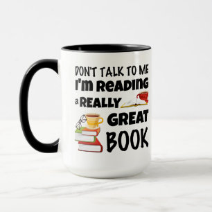 Don't Talk I'm Reading A Really Great Book Mug