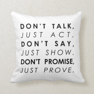 don't talk just act Motivational quote Cushion