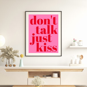 Don't talk just kiss - Hot Pink Typography Poster