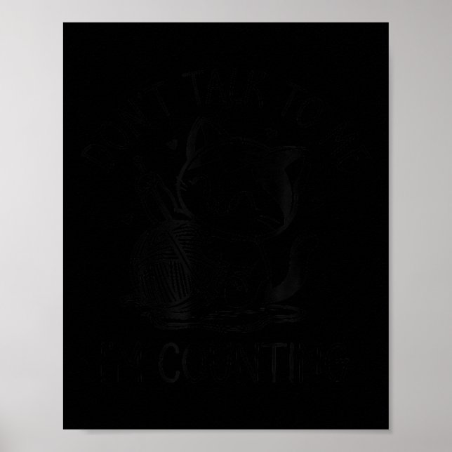 Don't talk me i'm counting cat funny crochet knitt poster (Front)
