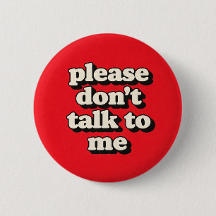 Don't Talk To Me 6 Cm Round Badge