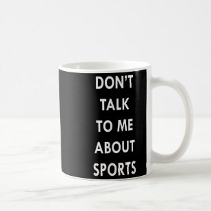 Don't Talk To Me About Srts Men Women Gift Funny Q Coffee Mug