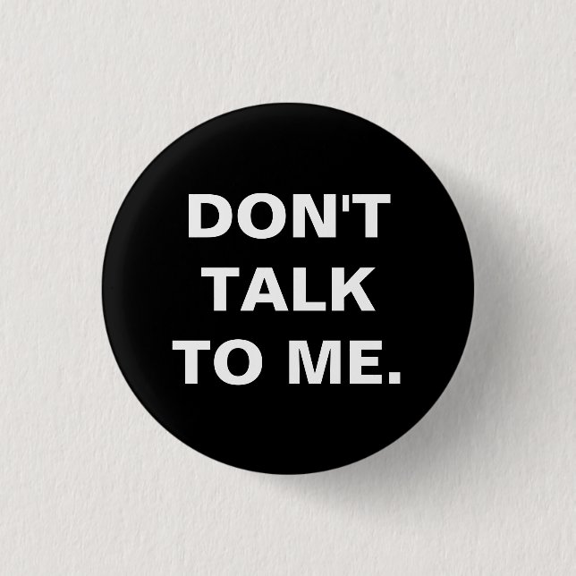 Don't Talk to Me Badge (Front)