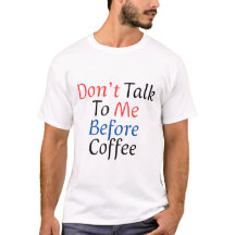  Don't Talk To Me Before Coffee Funny Coffee Lover