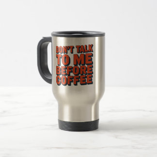 Dont Talk To Me Before Coffee Funny Travel Mug