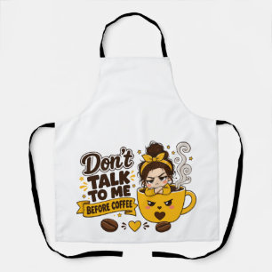 Don't Talk To Me Before Coffee Grumpy Girl Apron