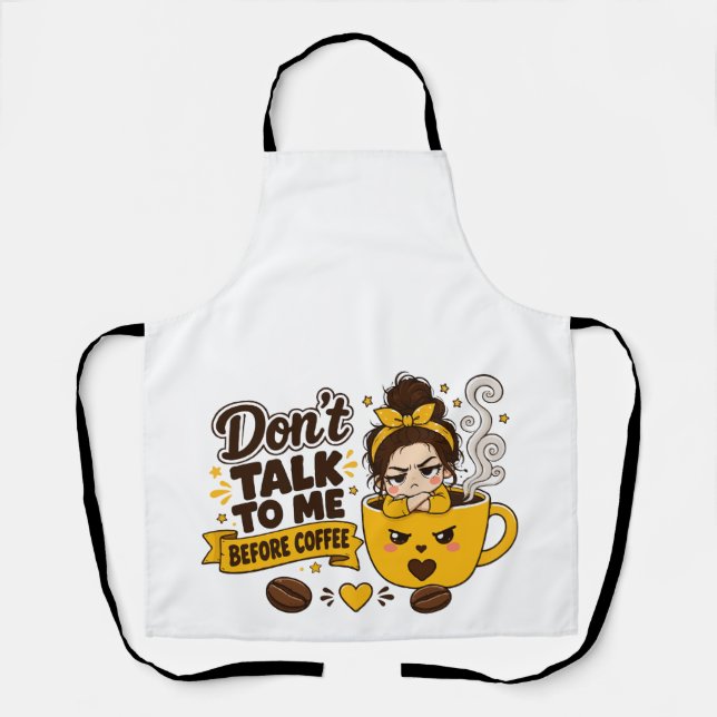 Don't Talk To Me Before Coffee Grumpy Girl Apron (Front)
