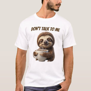 Don't Talk To Me Coffee Sloth T-Shirt