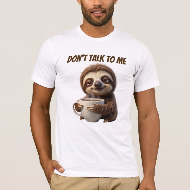 Don't Talk To Me Coffee Sloth T-Shirt (Front)