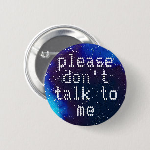 Don't Talk To Me Customizable Galaxy Identity 6 Cm Round Badge