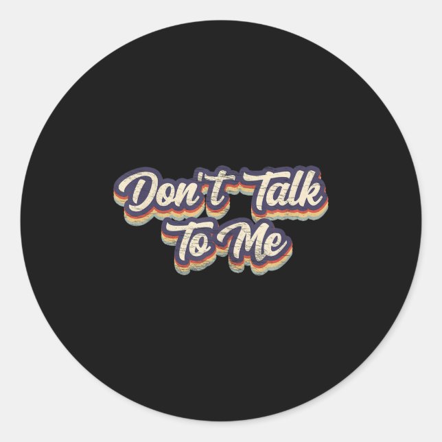 Don't Talk To Me Distressed Sarcastic Funny Introv Classic Round Sticker (Front)