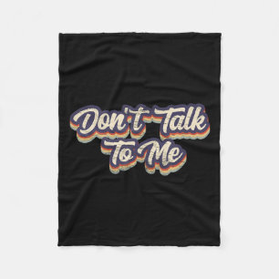 Don't Talk To Me Distressed Sarcastic Funny Introv Fleece Blanket