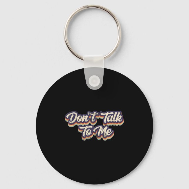 Don't Talk To Me Distressed Sarcastic Funny Introv Key Ring (Front)