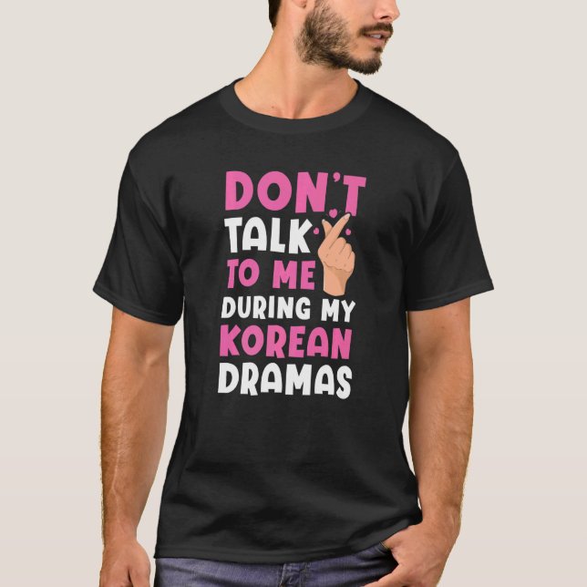 Don't Talk To Me During My Korean Dramas Oppa Fing T-Shirt (Front)
