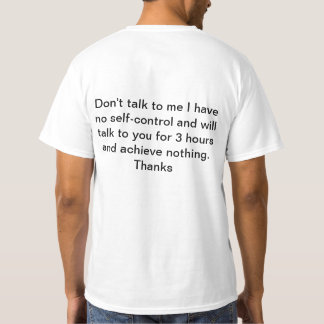don't talk to me I have no self-control T-Shirt