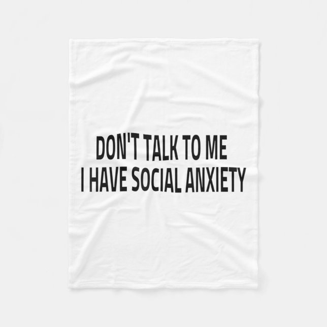 Don't Talk To Me I Have Social Anxiety Introvert F Fleece Blanket (Front)