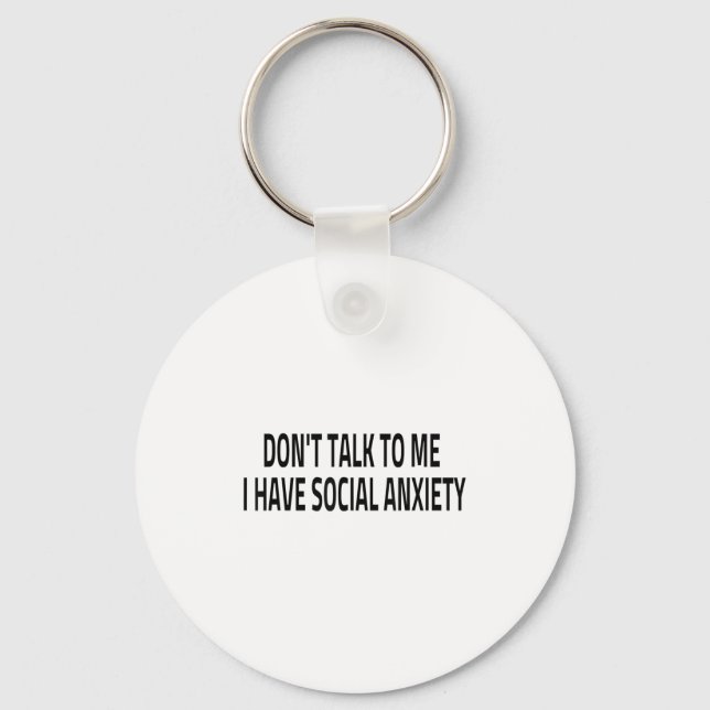Don't Talk To Me I Have Social Anxiety Introvert F Key Ring (Front)