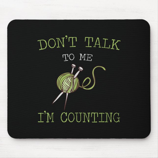 Don't Talk To Me I'm Counting Crochet Knitting Quo Mouse Pad (Front)