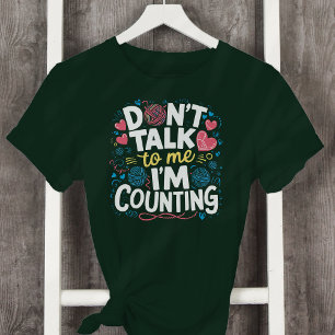 Don't Talk to Me I'm Counting Crochet T-Shirt