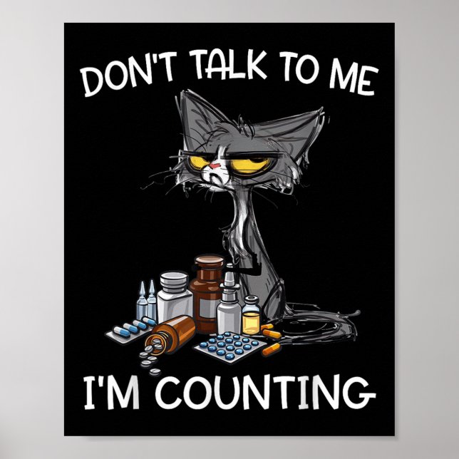 Don't Talk To Me I'm Counting Funny Cat Pharmacy T Poster (Front)