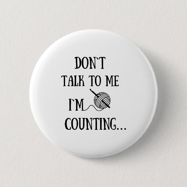 Dont Talk To Me Im Counting Funny Crochet  6 Cm Round Badge (Front)