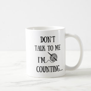 Dont Talk To Me Im Counting Funny Crochet Coffee Mug