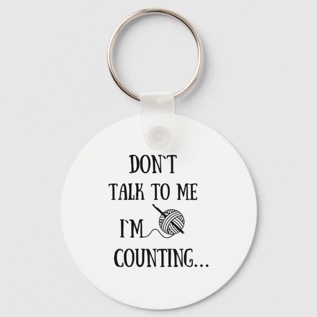 Dont Talk To Me Im Counting Funny Crochet  Key Ring (Front)