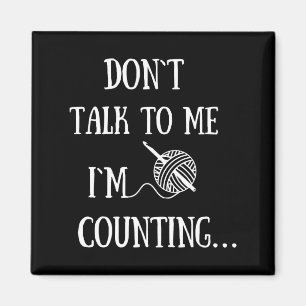 Dont Talk To Me Im Counting Funny Crochet  Magnet