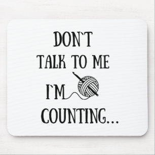 Dont Talk To Me Im Counting Funny Crochet Mouse Pad