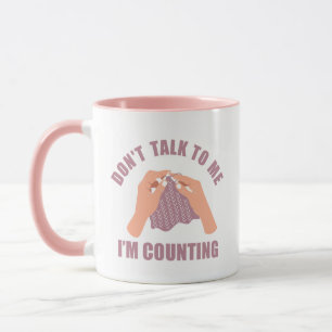 Don't talk to me I'm counting funny crochet Mug