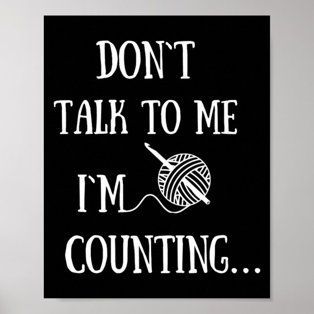 Dont Talk To Me Im Counting Funny Crochet  Poster (Front)