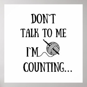 Don't talk to me I'm counting funny crochet Poster