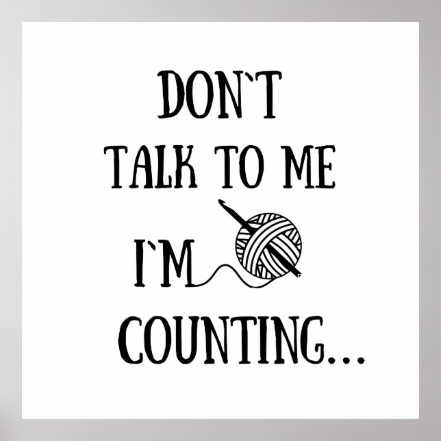 Don't talk to me I'm counting funny crochet Poster (Front)
