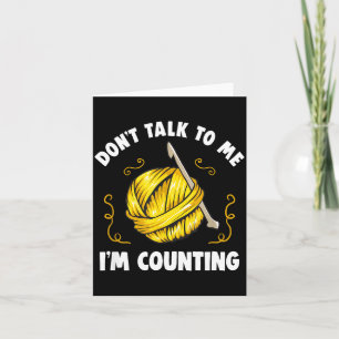Don't Talk To Me I'm Counting _ Funny Knitting Cro Card