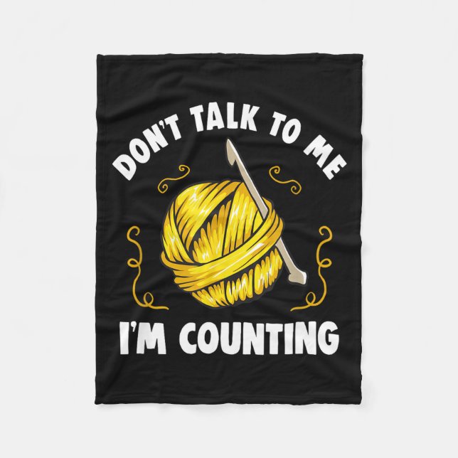 Don't Talk To Me I'm Counting _ Funny Knitting Cro Fleece Blanket (Front)