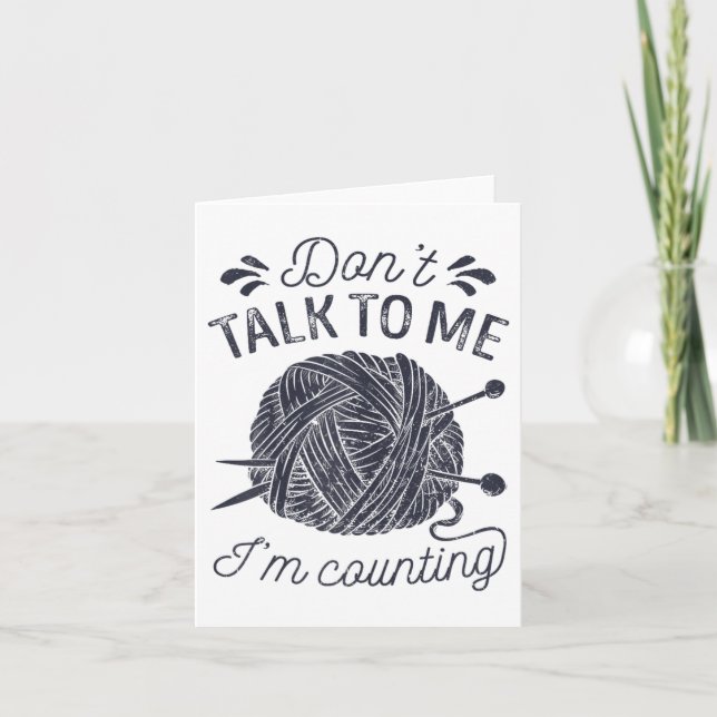 Don't Talk To Me I'm Counting Knitting Lover Knitt Card (Front)