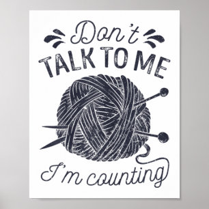 Don't Talk To Me I'm Counting Knitting Lover Knitt Poster