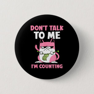 Don't Talk To Me I'm Counting Knitting Yarn Knit K 6 Cm Round Badge