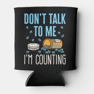 Don't Talk to Me I'm Counting Pharmacist Pharmacy Can Cooler