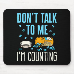 Dont Talk To Me Im Counting Pharmacist Pharmacy  Mouse Pad