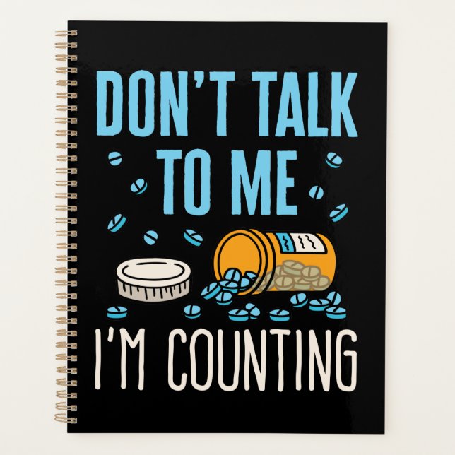 Don't Talk to Me I'm Counting Pharmacist Pharmacy Planner (Front)