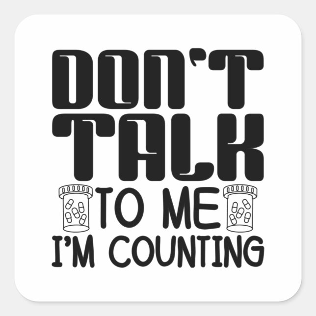 Don't Talk To Me I'm Counting Pharmacist Pharmacy Square Sticker (Front)