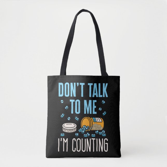 Don't Talk to Me I'm Counting Pharmacist Pharmacy Tote Bag (Front)