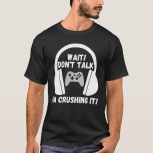 Dont Talk To Me Im Crushing It Headset And Control T-Shirt