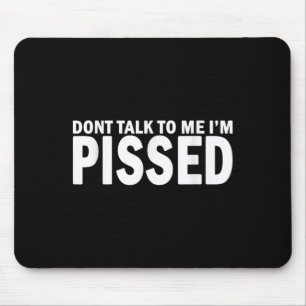 Don't Talk To Me I'm Ed Off - Angry Mad Leave Me A Mouse Pad