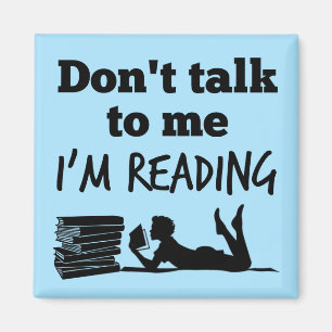 Don't Talk to Me I'm Reading Magnet
